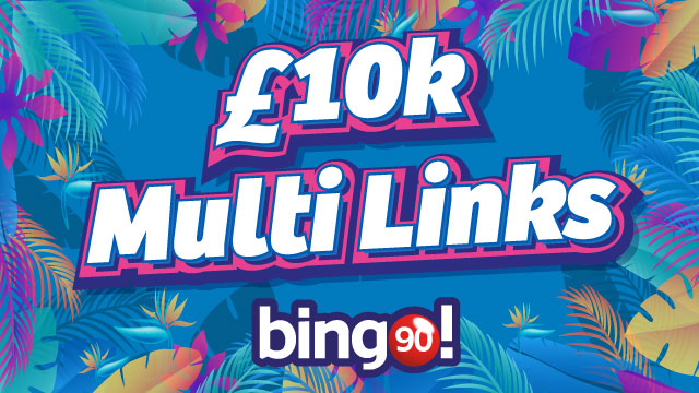 Bingo90 £10k Multi Links Bingo90 £10k Multi Links