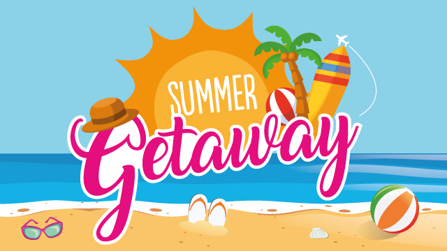 Summer Getaway 2019 Summer Getaway 2019